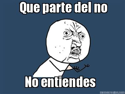 que-parte-del-no-no-entiendes