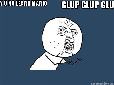 y-u-no-learn-mario-glup-glup-glup