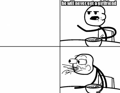 he-will-never-get-a-girlfriend6