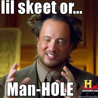 lil-skeet-or...-man-hole