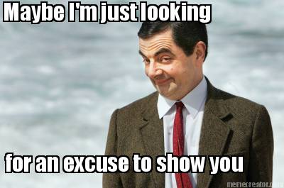 maybe-im-just-looking-for-an-excuse-to-show-you