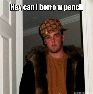 hey-can-i-borro-w-pencil