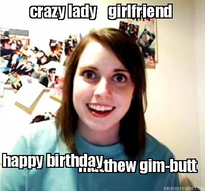 crazy-lady-girlfriend-matthew-gim-butt-happy-birthday