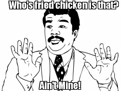 whos-fried-chicken-is-that-aint-mine