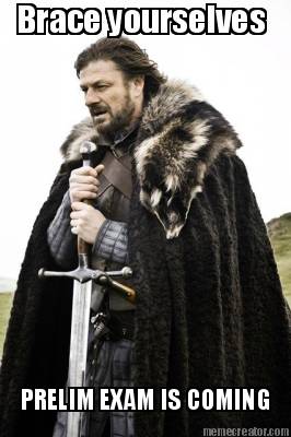 brace-yourselves-prelim-exam-is-coming