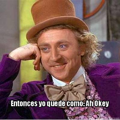 entonces-yo-quede-como-ah-okey9