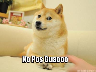 no-pos-guaooo
