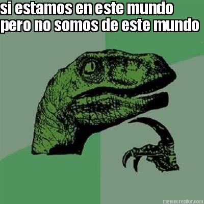 si-estamos-en-este-mundo-pero-no-somos-de-este-mundo2