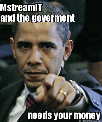 mstreamit-and-the-goverment-needs-your-money
