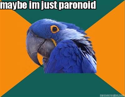 maybe-im-just-paronoid