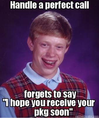 handle-a-perfect-call-forgets-to-say-i-hope-you-receive-your-pkg-soon