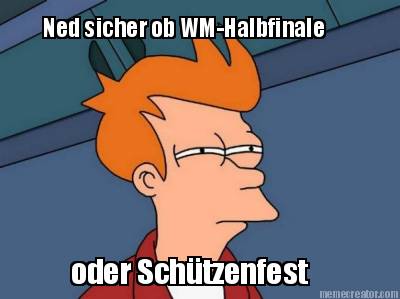 ned-sicher-ob-wm-halbfinale-oder-schtzenfest