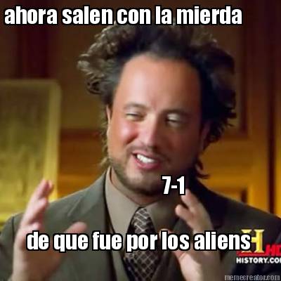ahora-salen-con-la-mierda-de-que-fue-por-los-aliens-7-1