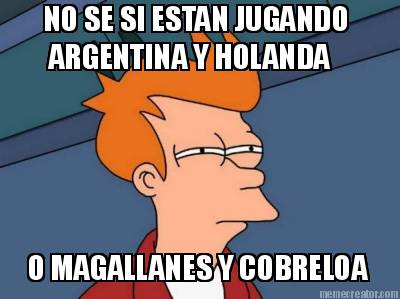 no-se-si-estan-jugando-argentina-y-holanda-o-magallanes-y-cobreloa