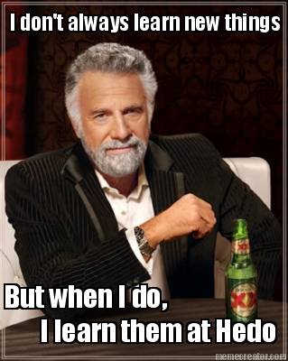 i-dont-always-learn-new-things-but-when-i-do-i-learn-them-at-hedo
