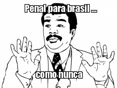 penal-para-brasil-...-como-nunca