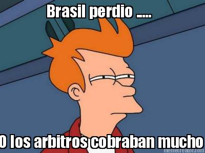 brasil-perdio-.....-o-los-arbitros-cobraban-mucho