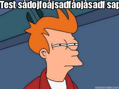 test-sdojfojsadfojsadf-sapdfnpisadfpij-asjdpfjsaoidpf