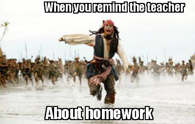 when-you-remind-the-teacher-about-homework
