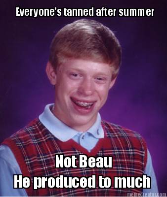 everyones-tanned-after-summer-not-beau-he-produced-to-much