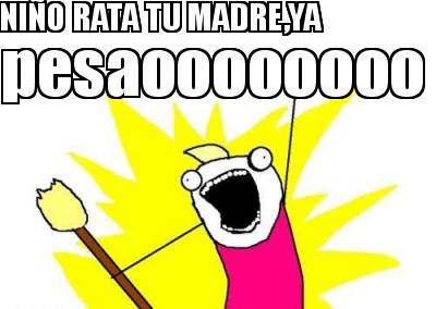 nio-rata-tu-madreya-pesaoooooooo
