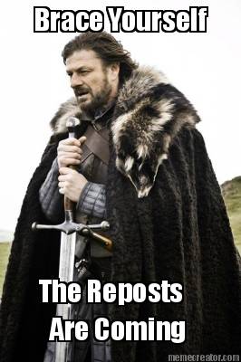 brace-yourself-the-reposts-are-coming