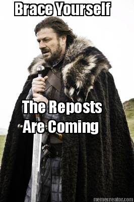 brace-yourself-the-reposts-are-coming8