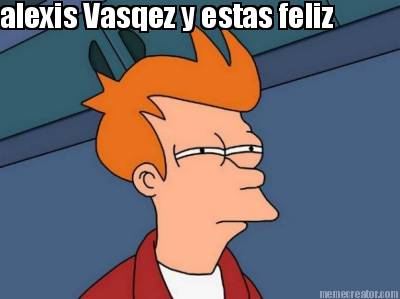 alexis-vasqez-y-estas-feliz