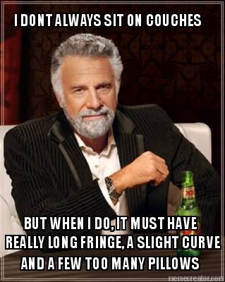 i-dont-always-sit-on-couches-but-when-i-do-it-must-have-really-long-fringe-a-sli