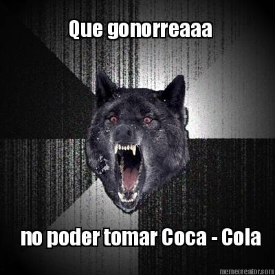 que-gonorreaaa-no-poder-tomar-coca-cola