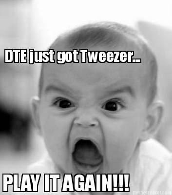 dte-just-got-tweezer...-play-it-again