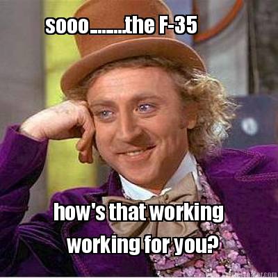 sooo.........the-f-35-hows-that-working-working-for-you0