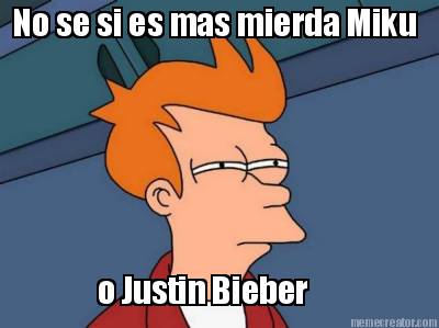 no-se-si-es-mas-mierda-miku-o-justin-bieber