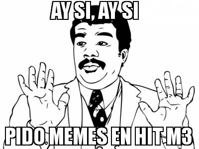ay-si-ay-si-pido-memes-en-hit-m3