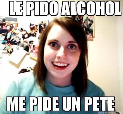 le-pido-alcohol-me-pide-un-pete