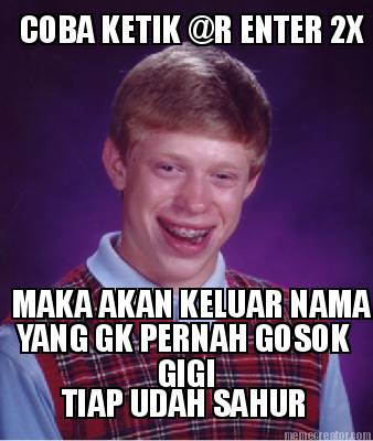 coba-ketik-r-enter-2x-maka-akan-keluar-nama-yang-gk-pernah-gosok-gigi-tiap-udah-