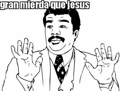 gran-mierda-que-jesus
