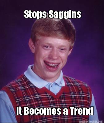 stops-saggins-it-becomes-a-trend