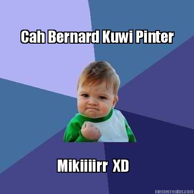 cah-bernard-kuwi-pinter-mikiiiirr-xd