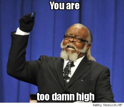 you-are-too-damn-high