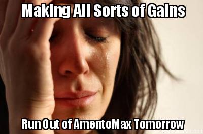 making-all-sorts-of-gains-run-out-of-amentomax-tomorrow