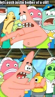 lets-push-justin-beiber-of-a-cliff