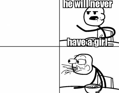 he-will-never-have-a-girl