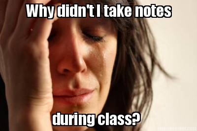 why-didnt-i-take-notes-during-class