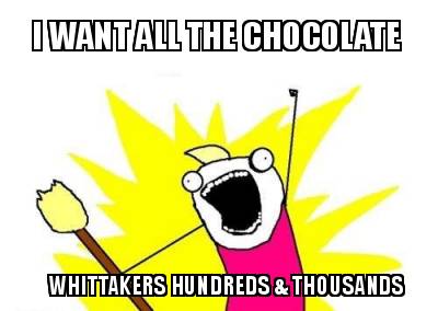 i-want-all-the-chocolate-whittakers-hundreds-thousands
