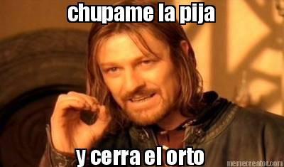 chupame-la-pija-y-cerra-el-orto