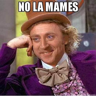 no-la-mames