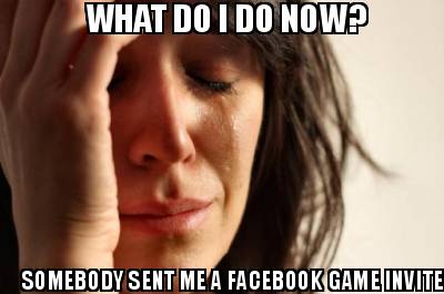 what-do-i-do-now-somebody-sent-me-a-facebook-game-invite