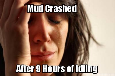 mud-crashed-after-9-hours-of-idling