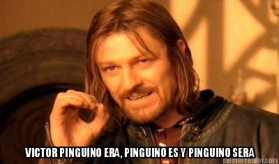 victor-pinguino-era-pinguino-es-y-pinguino-sera